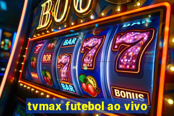 tvmax futebol ao vivo